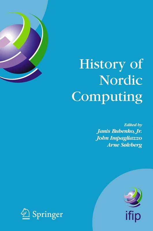 History of Nordic Computing: IFIP WG9.7 First Working Conference on the History of Nordic Computing (HiNC1), June 16-18, 2003, Trondheim, Norway: 174 ... and Communication Technology, 174) - Image 1