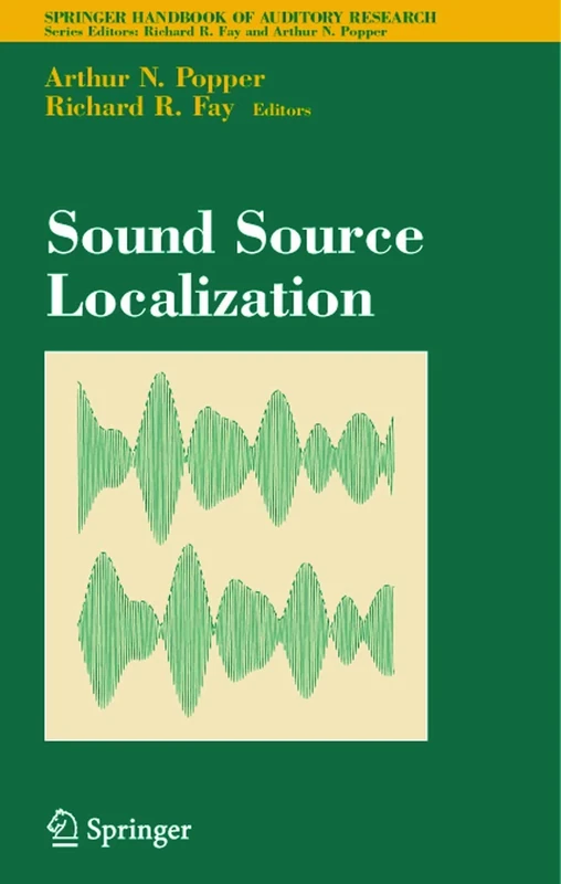 Sound Source Localization: 25 (Springer Handbook of Auditory Research, 25)