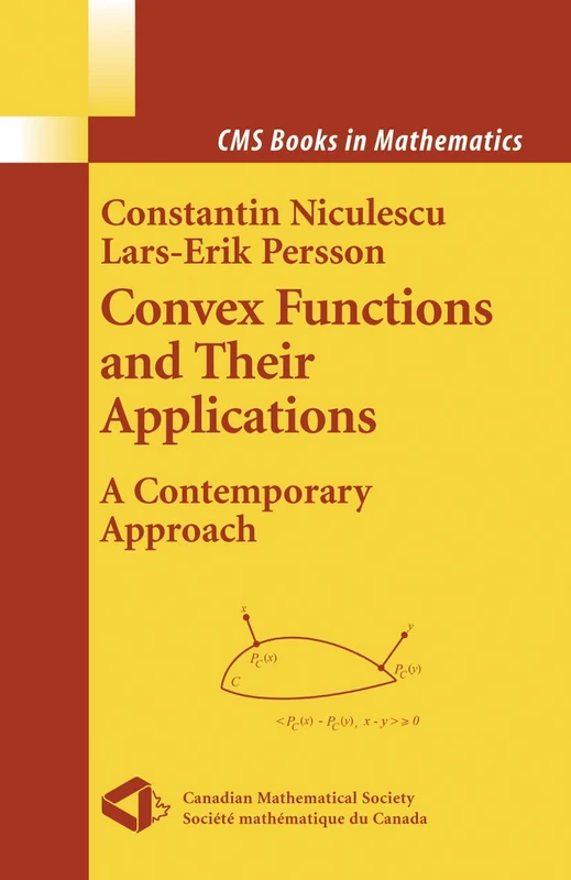 Convex Functions and their Applications: A Contemporary Approach (CMS Books in Mathematics)