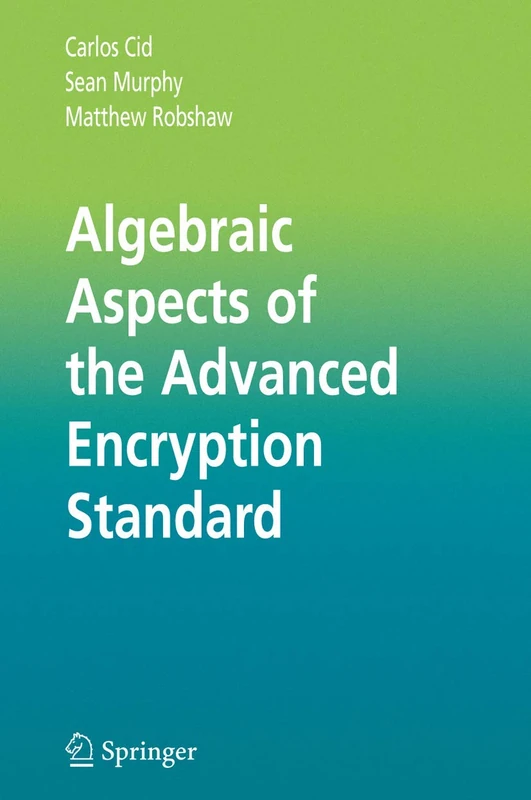 Algebraic Aspects of the Advanced Encryption Standard: 30 (Advances in Information Security)