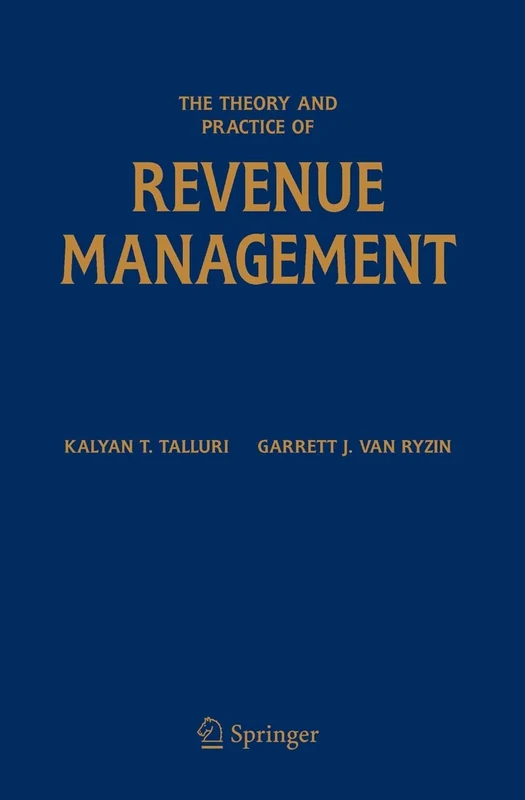The Theory and Practice of Revenue Management: 68 (International Series in Operations Research & Management Science, 68)
