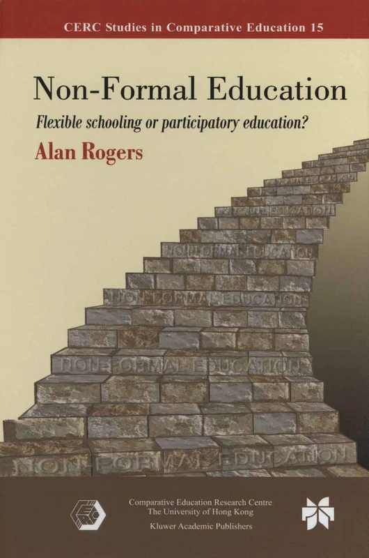 Non-Formal Education: Flexible Schooling or Participatory Education?: 15 (CERC Studies in Comparative Education, 15)