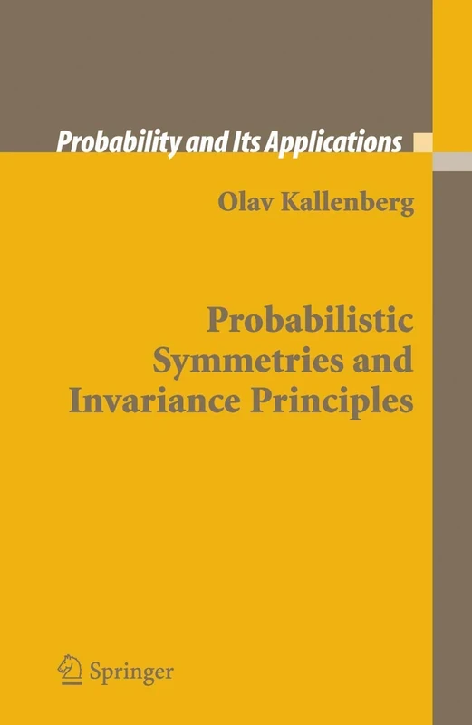 Probabilistic Symmetries and Invariance Principles (Probability and Its Applications)