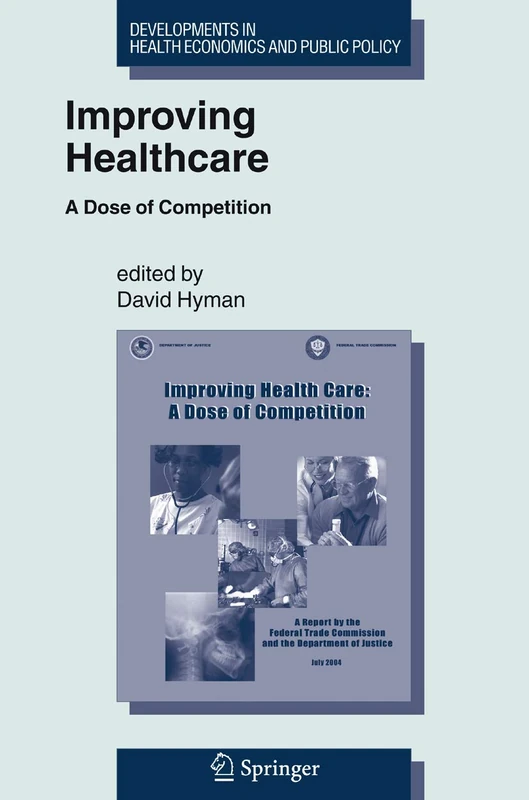 Improving Healthcare: A Dose of Competition: 9 (Developments in Health Economics and Public Policy, 9)