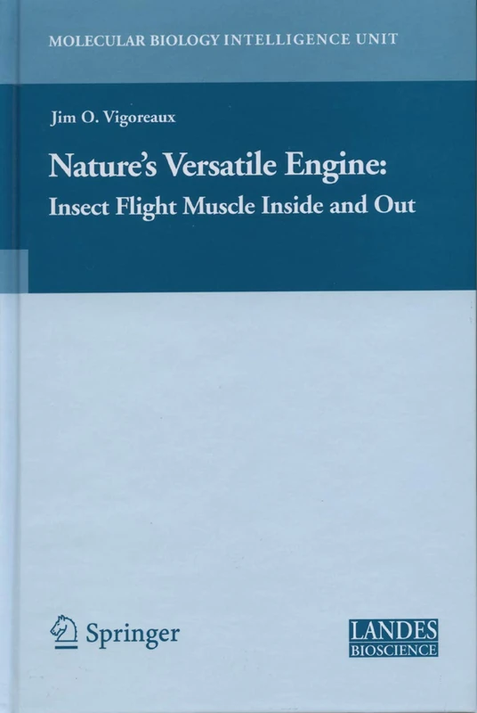 Nature's Versatile Engine:: Insect Flight Muscle Inside and Out (Molecular Biology Intelligence Unit) - Image 1