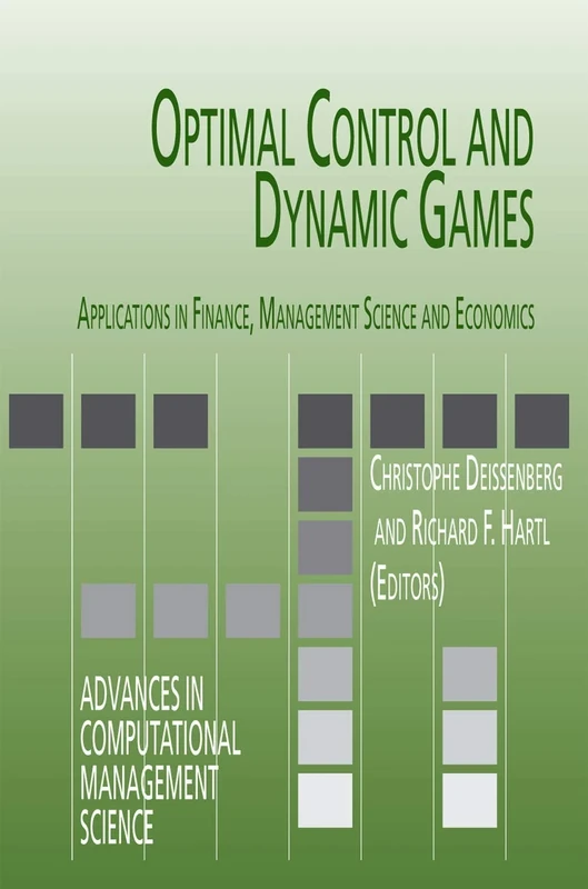 Optimal Control and Dynamic Games: Applications in Finance, Management Science and Economics: 7 (Advances in Computational Management Science, 7)