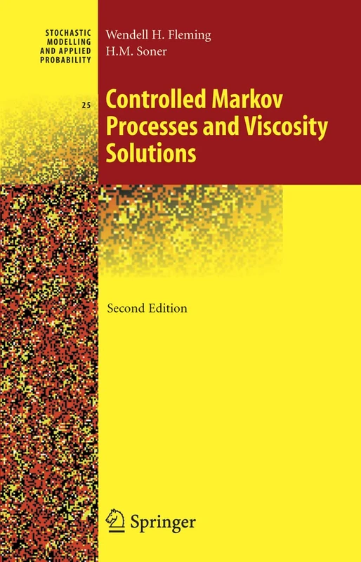 Controlled Markov Processes and Viscosity Solutions: Stochastic modelling and applied probability, vol 25