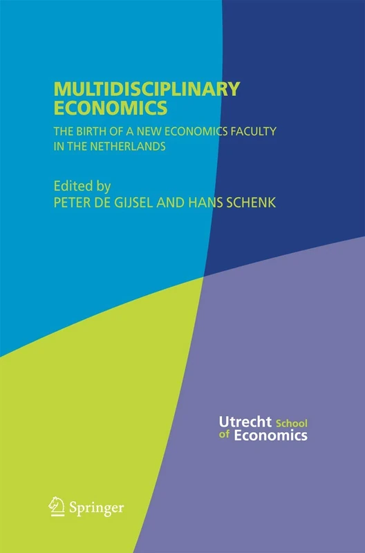 Multidisciplinary Economics: The Birth of a New Economics Faculty in the Netherlands