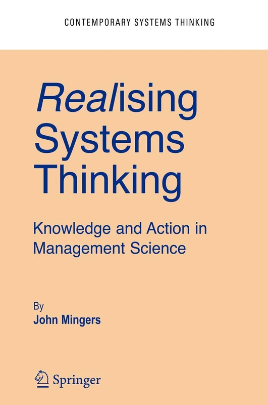 Realising Systems Thinking: Knowledge and Action in Management Science: 14 (Contemporary Systems Thinking)