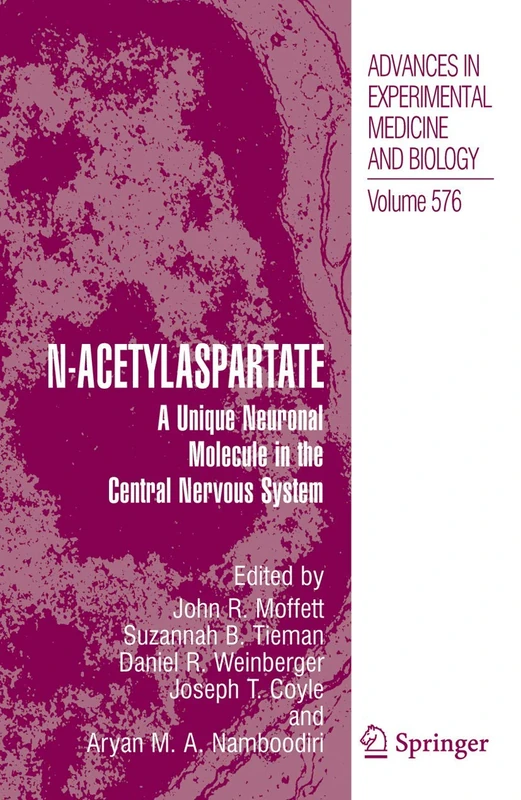 N-Acetylaspartate: A Unique Neuronal Molecule in the Central Nervous System: 576 (Advances in Experimental Medicine and Biology, 576)
