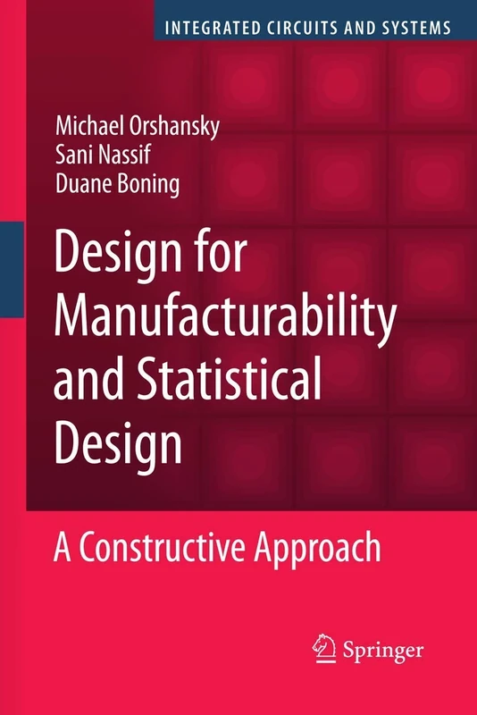 Design for Manufacturability and Statistical Design: A Constructive Approach (Integrated Circuits and Systems)