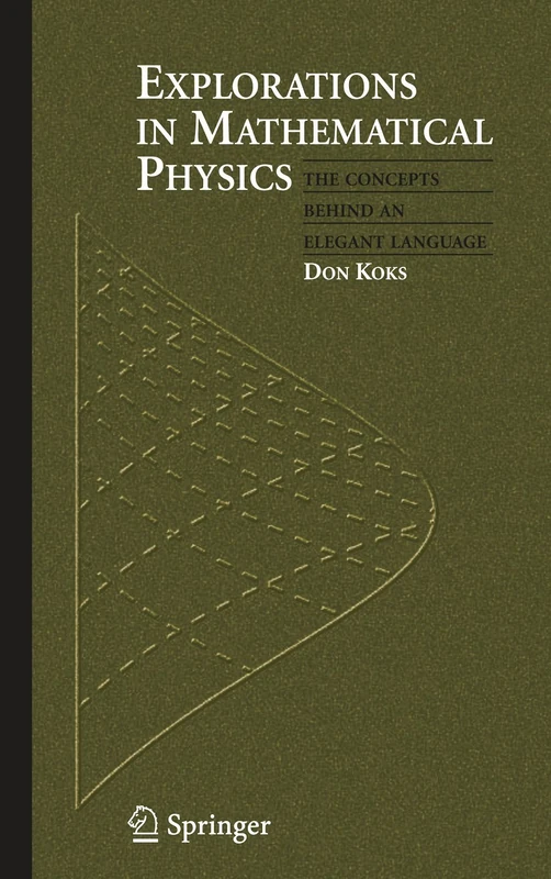 Explorations in Mathematical Physics: The Concepts Behind an Elegant Language