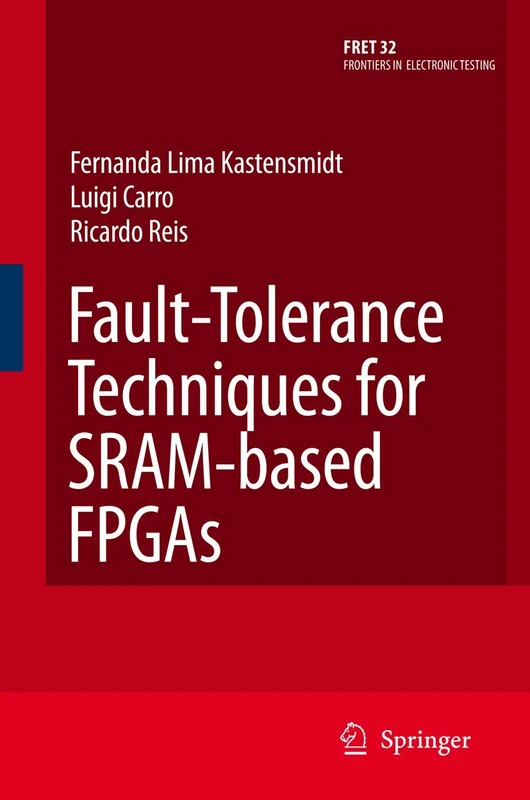 Fault-Tolerance Techniques for SRAM-Based FPGAs: 32 (Frontiers in Electronic Testing, 32)