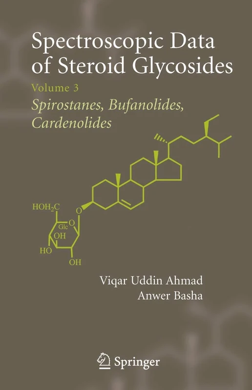 Spectroscopic Data of Steroid Glycosides: Spirostanes, Bufanolides, Cardenolides: Volume 3
