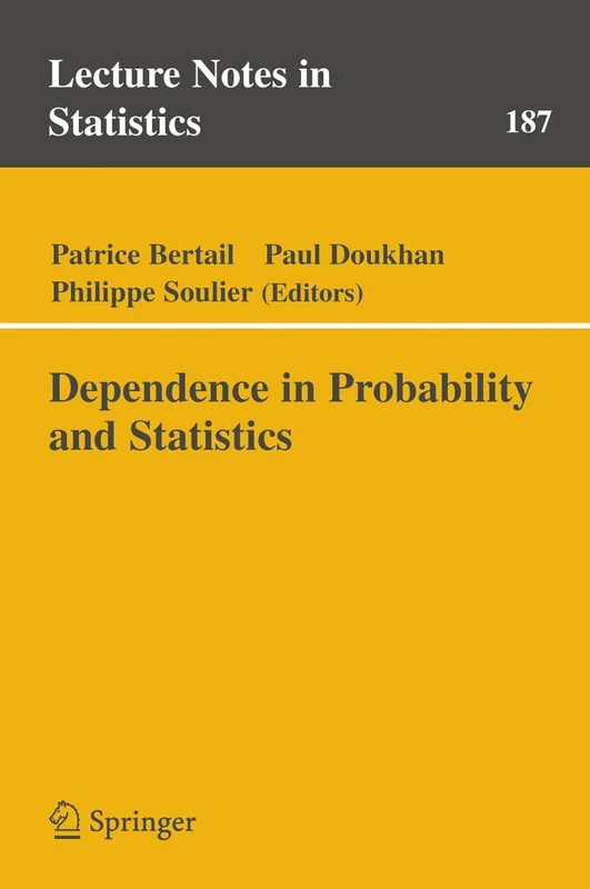 Dependence in Probability and Statistics: 187 (Lecture Notes in Statistics, 187)