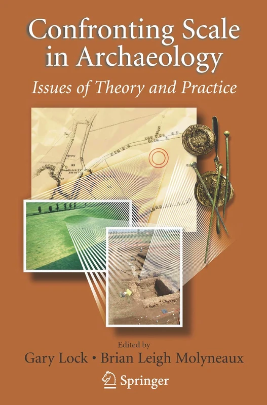 Confronting Scale in Archaeology: Issues of Theory and Practice