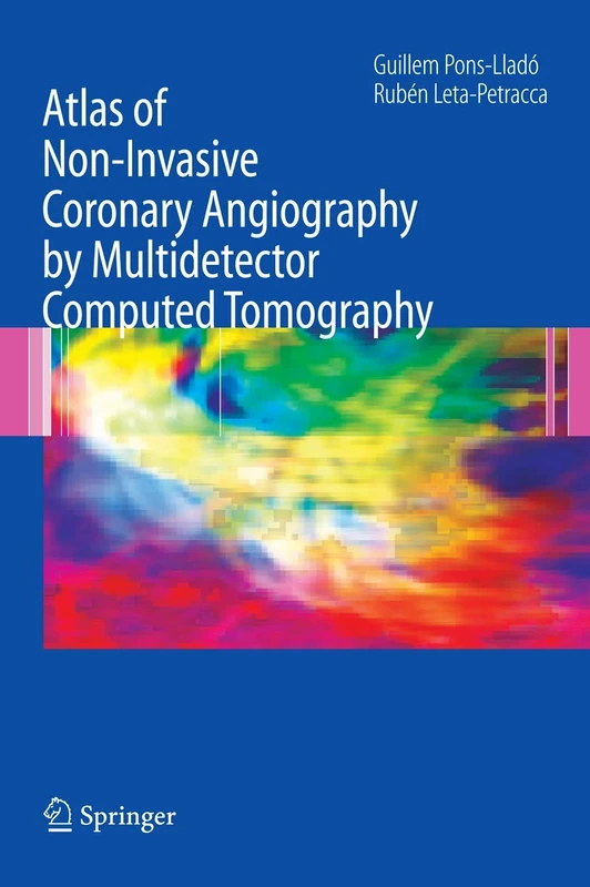 Atlas of Non-Invasive Coronary Angiography by Multidetector Computed Tomography: 259 (Developments in Cardiovascular Medicine, 259)