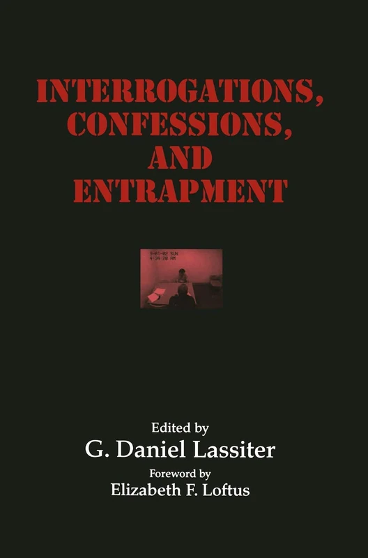 Interrogations, Confessions, and Entrapment: 20 (Perspectives in Law & Psychology, 20)