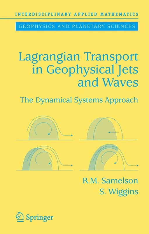 Lagrangian Transport in Geophysical Jets and Waves: The Dynamical Systems Approach: 31 (Interdisciplinary Applied Mathematics, 31)