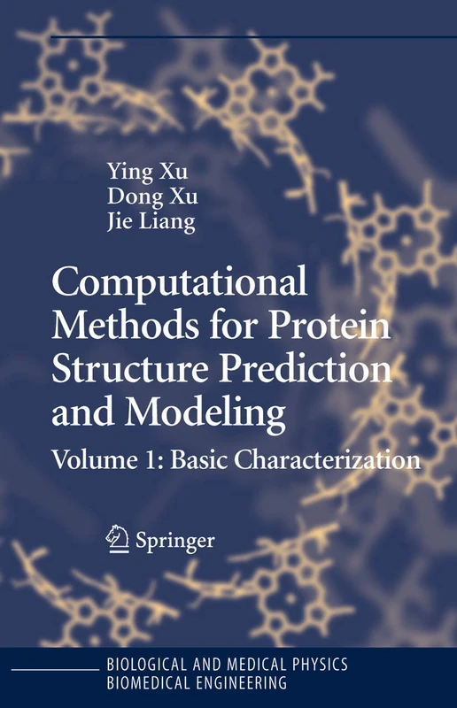 Computational Methods for Protein Structure Prediction and Modeling: Volume 1: Basic Characterization (Biological and Medical Physics, Biomedical Engineering)