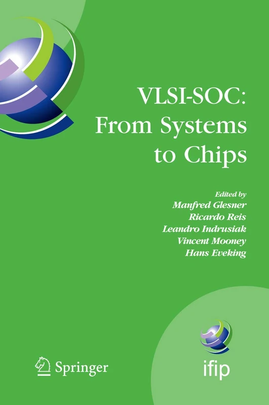 VLSI-SOC: From Systems to Chips: IFIP TC 10/WG 10.5, Twelfth International Conference on Very Large Scale Ingegration of System on Chip (VLSI-SoC ... and Communication Technology, 200)