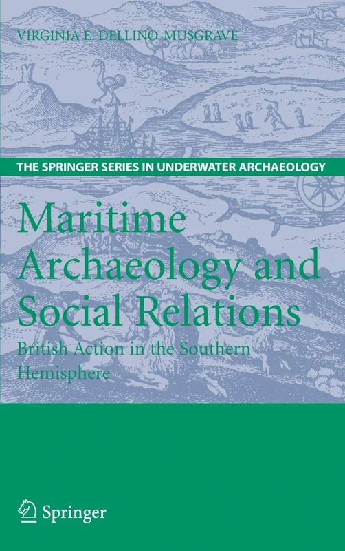 Maritime Archaeology and Social Relations: British Action in the Southern Hemisphere (The Springer Series in Underwater Archaeology)