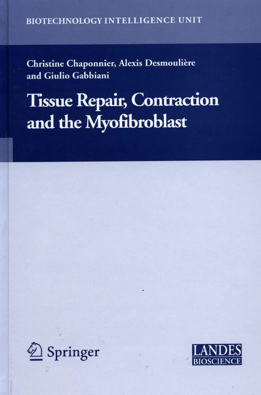 Tissue Repair, Contraction and the Myofibroblast (Biotechnology Intelligence Unit)