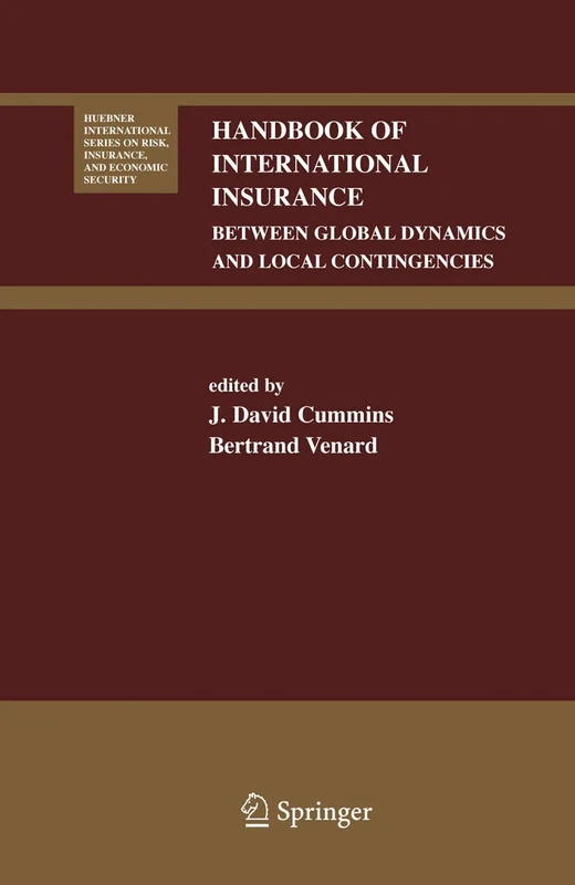 Handbook of International Insurance: Between Global Dynamics and Local Contingencies: 26 (Huebner International Series on Risk, Insurance and Economic Security, 26)