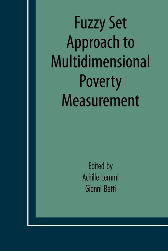 Fuzzy Set Approach to Multidimensional Poverty Measurement: 3 (Economic Studies in Inequality, Social Exclusion and Well-Being, 3)