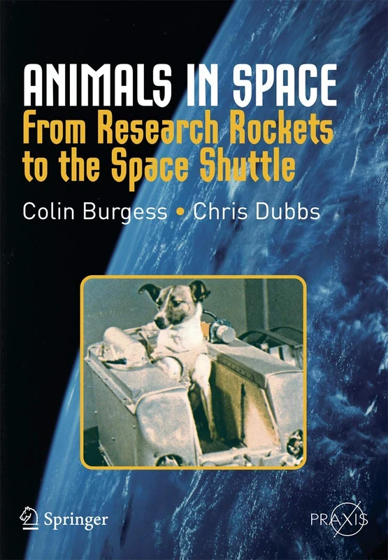 Animals in Space: From Research Rockets to the Space Shuttle (Springer Praxis Books) - Image 1