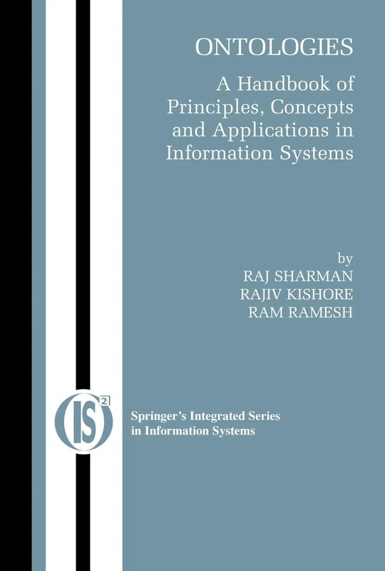 Ontologies: A Handbook of Principles, Concepts and Applications in Information Systems: 14 (Integrated Series in Information Systems, 14)