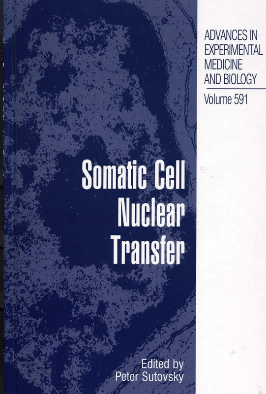 Somatic Cell Nuclear Transfer: 591 (Advances in Experimental Medicine and Biology, 591)