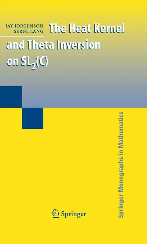 The Heat Kernel and Theta Inversion on SL2(C) (Springer Monographs in Mathematics)