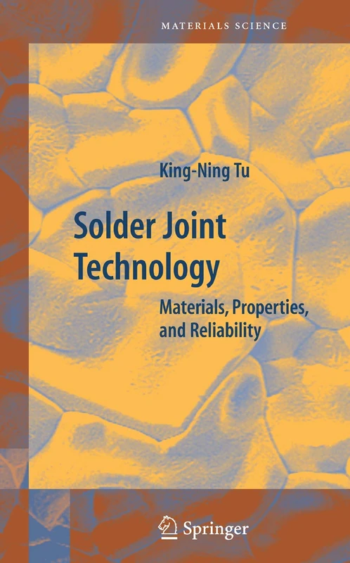Solder Joint Technology: Materials, Properties, and Reliability: 92 (Springer Series in Materials Science, 92)