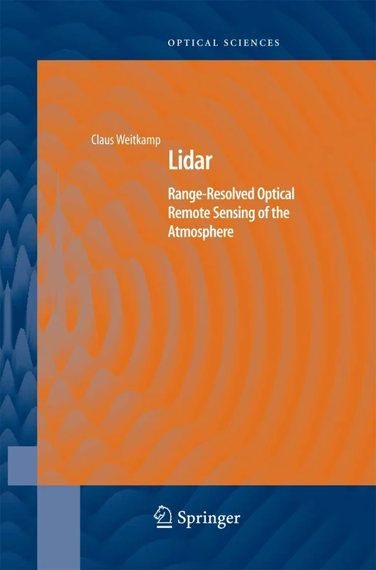 Lidar: Range-Resolved Optical Remote Sensing of the Atmosphere: 102 (Springer Series in Optical Sciences, 102)