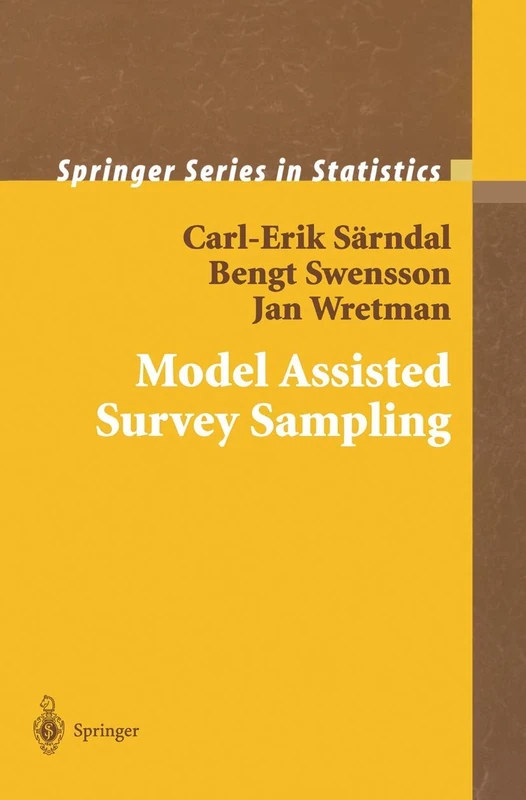 Model Assisted Survey Sampling (Springer Series in Statistics)