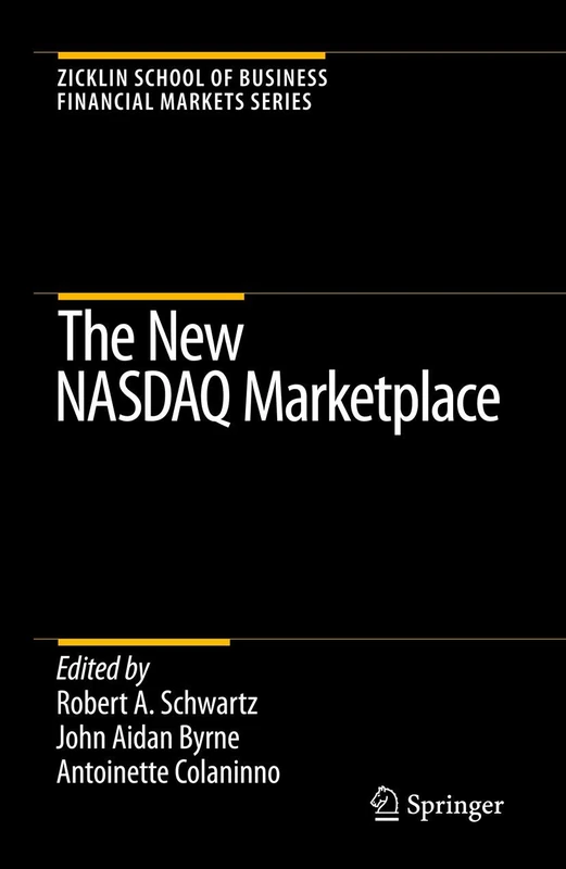 The New NASDAQ Marketplace (Zicklin School of Business Financial Markets Series)