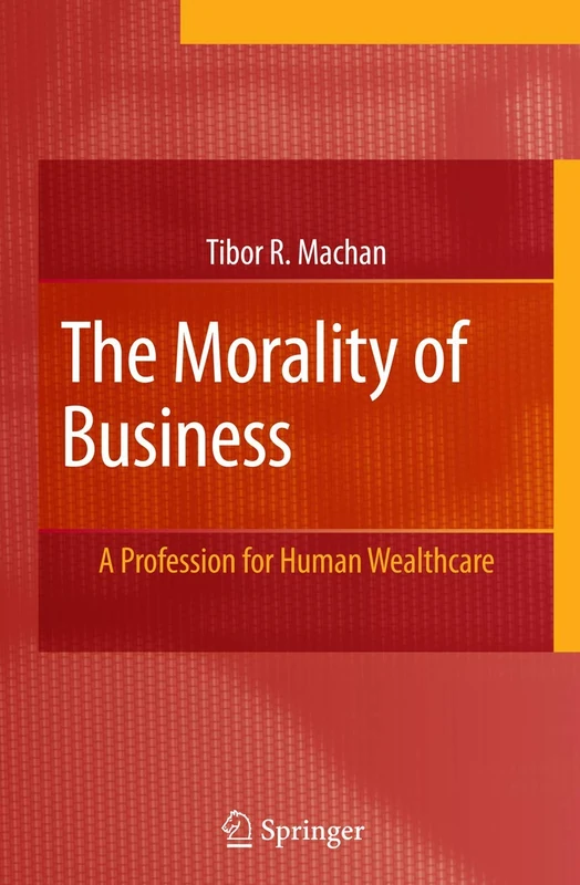 The Morality of Business: A Profession for Human Wealthcare