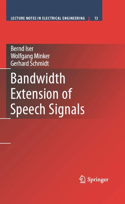 Bandwidth Extension of Speech Signals: 13 (Lecture Notes in Electrical Engineering, 13)