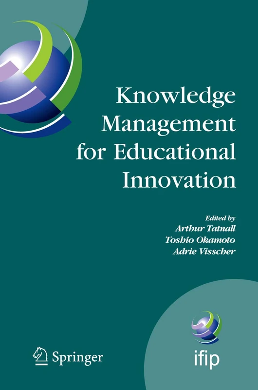 Knowledge Management for Educational Innovation: IFIP WG 3.7 7th Conference on Information Technology in Educational Management (ITEM), Hamamatsu, ... and Communication Technology, 230)