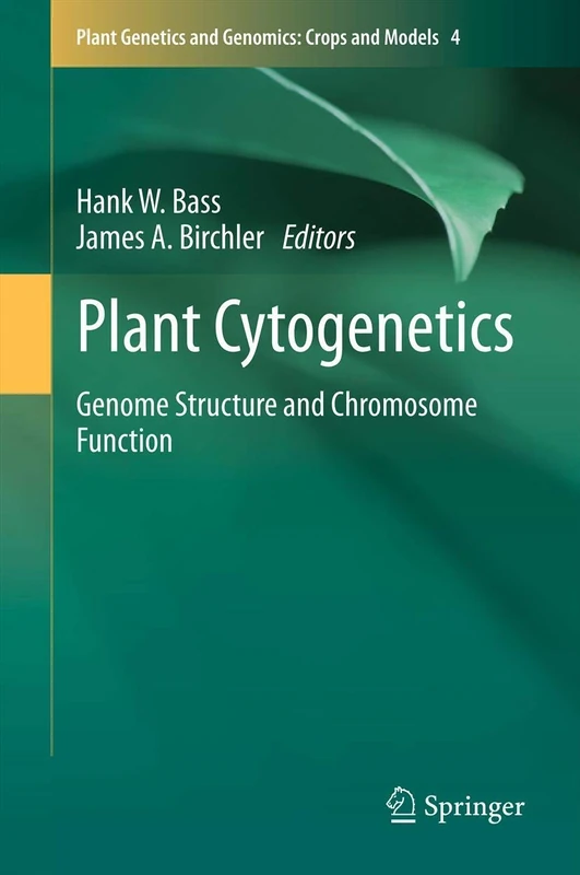 Plant Cytogenetics: Genome Structure and Chromosome Function: 4 (Plant Genetics and Genomics: Crops and Models, 4)
