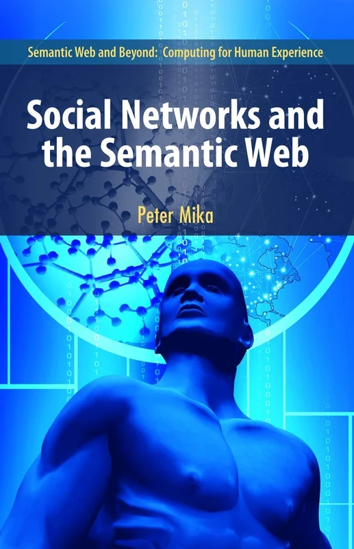 Social Networks and the Semantic Web: 5 (Semantic Web and Beyond, 5)