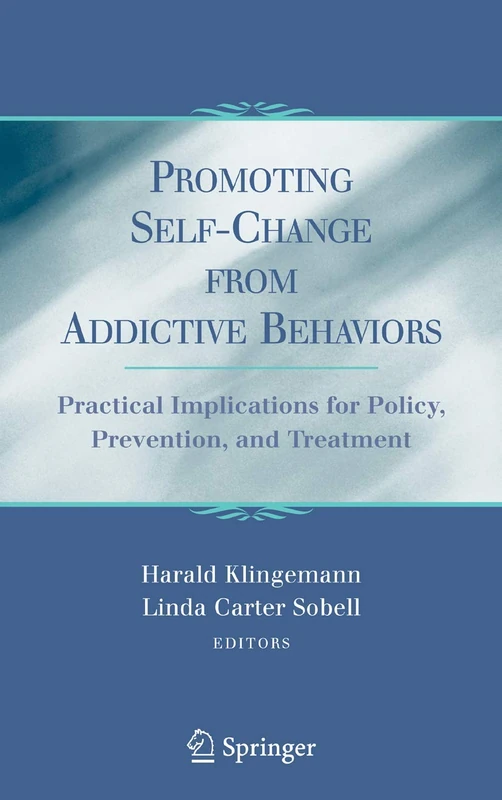 Promoting Self-Change From Addictive Behaviors: Practical Implications for Policy, Prevention, and Treatment