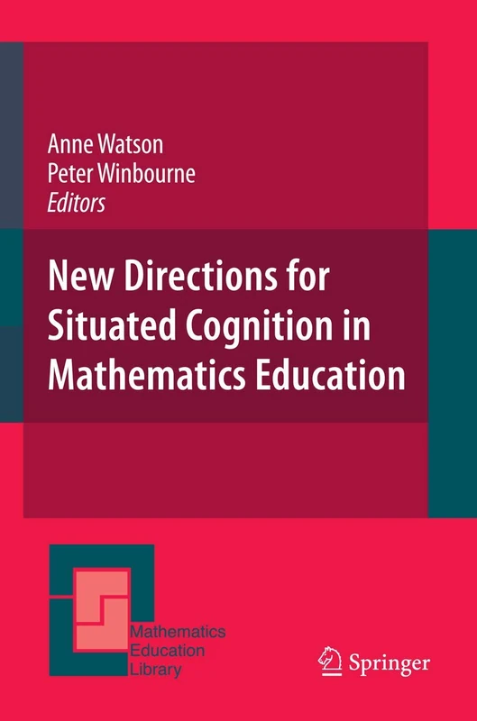 New Directions for Situated Cognition in Mathematics Education: 45 (Mathematics Education Library, 45)