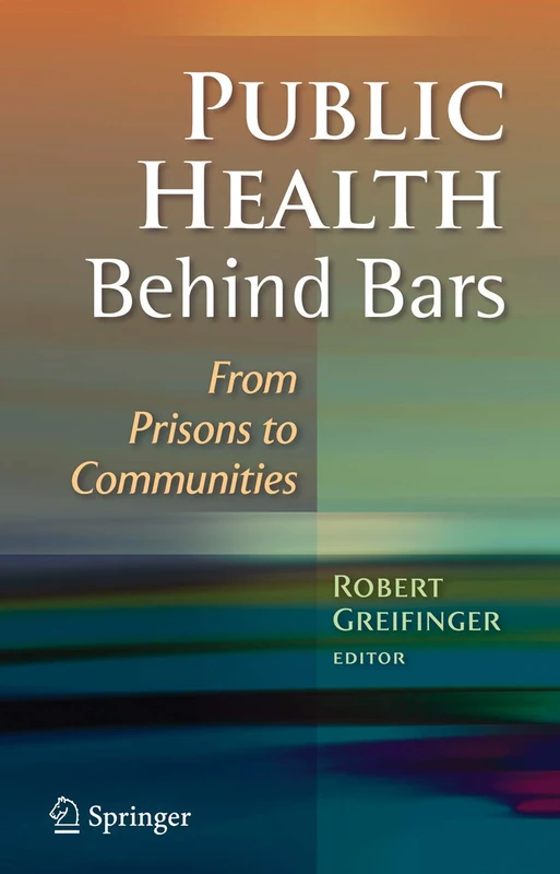 Springer - Public Health Behind Bars: From Prisons to Communities