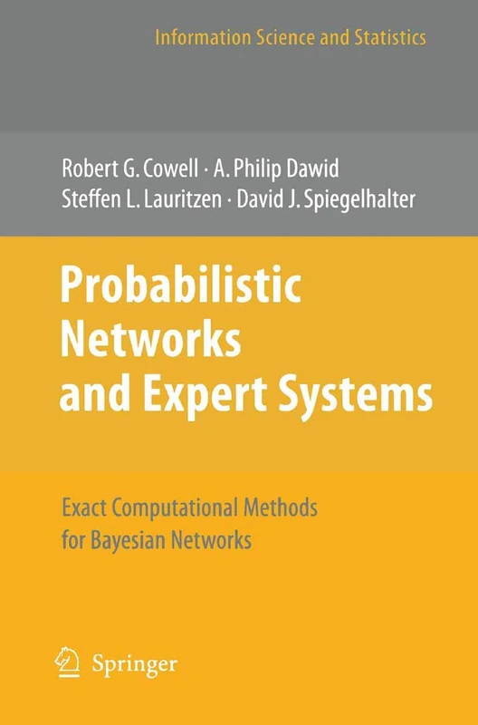 Probabilistic Networks and Expert Systems: Exact Computational Methods for Bayesian Networks (Information Science and Statistics)