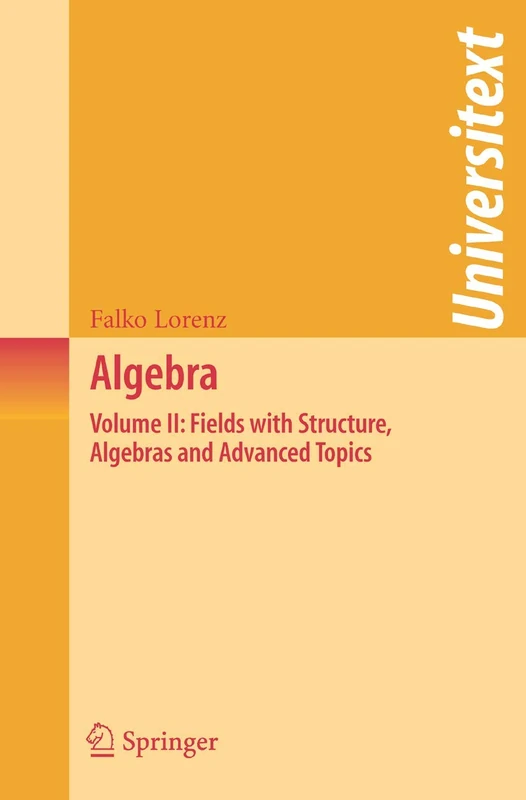Algebra: Volume II: Fields with Structure, Algebras and Advanced Topics (Universitext)