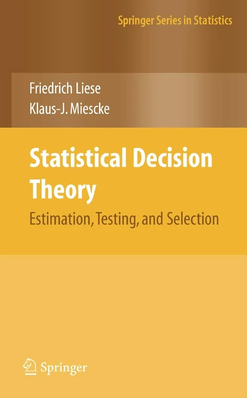 Statistical Decision Theory: Estimation, Testing, and Selection (Springer Series in Statistics)