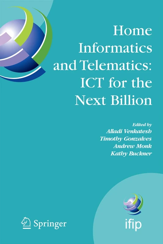 Home Informatics and Telematics: ICT for the Next Billion: 241 (IFIP Advances in Information and Communication Technology, 241)