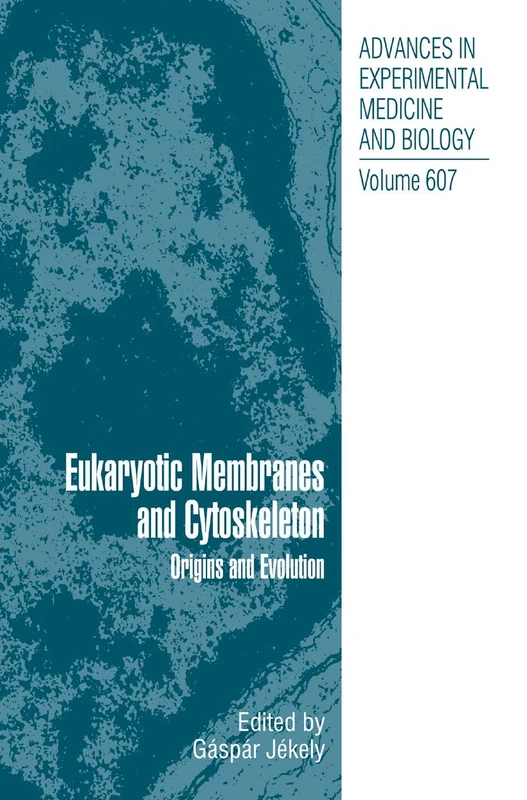 Eukaryotic Membranes and Cytoskeleton: Origins and Evolution: 607 (Advances in Experimental Medicine and Biology, 607) - Image 1
